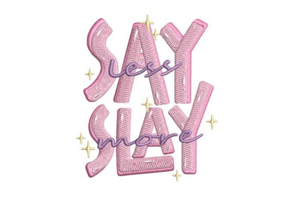 Bold and Stylish Slay More Embroidery Design